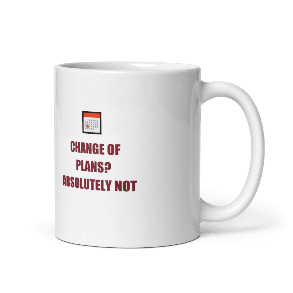 Change of Plans? Absolutely Not Mug