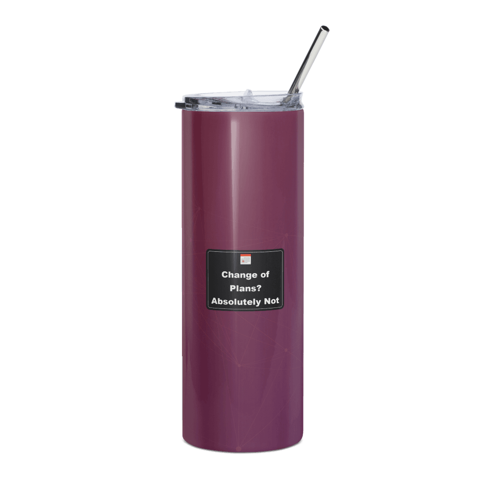 Change of Plans? Absolutely Not Steel Tumbler