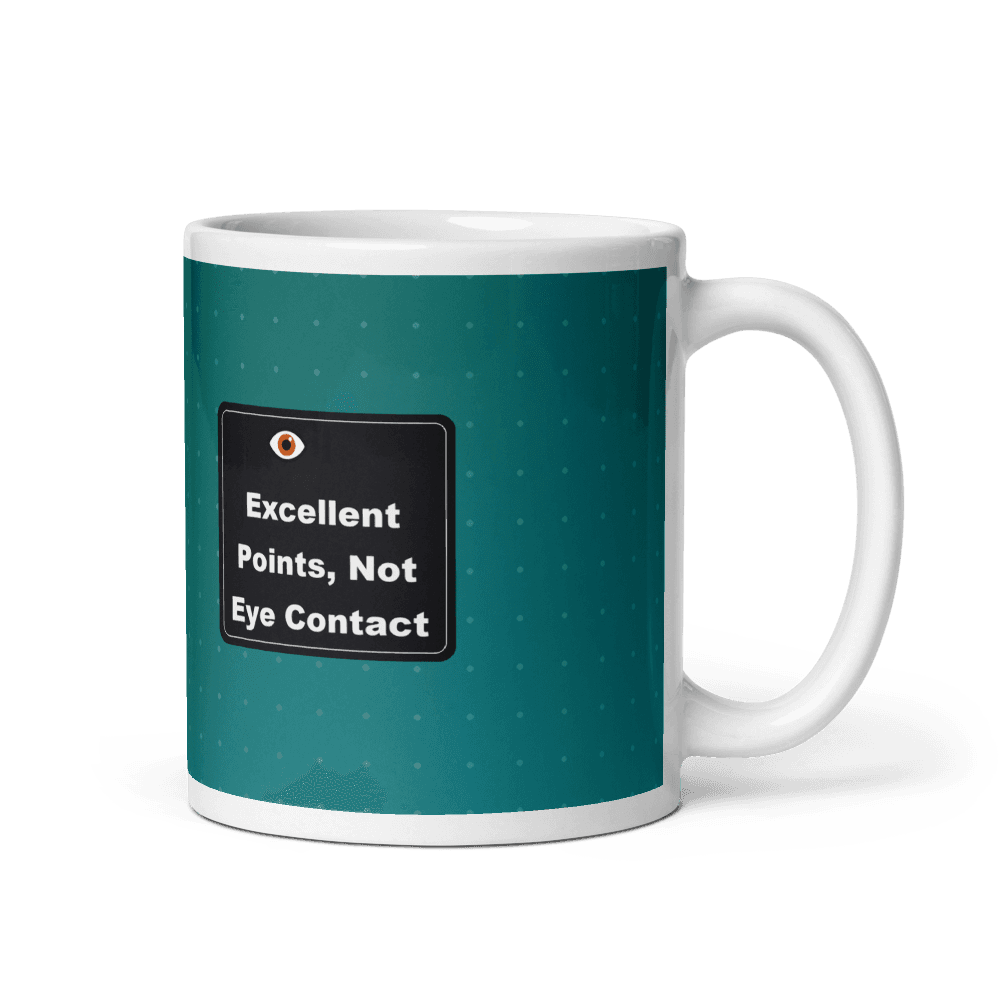 Excellent Points, Not Eye Contact Mug