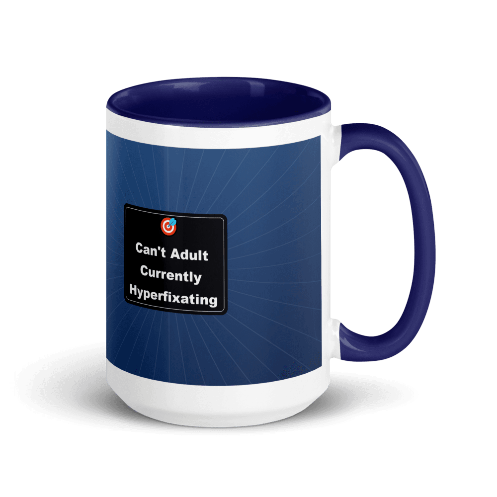 Can't Adult, Currently Hyperfixating Colour-Inside Mug