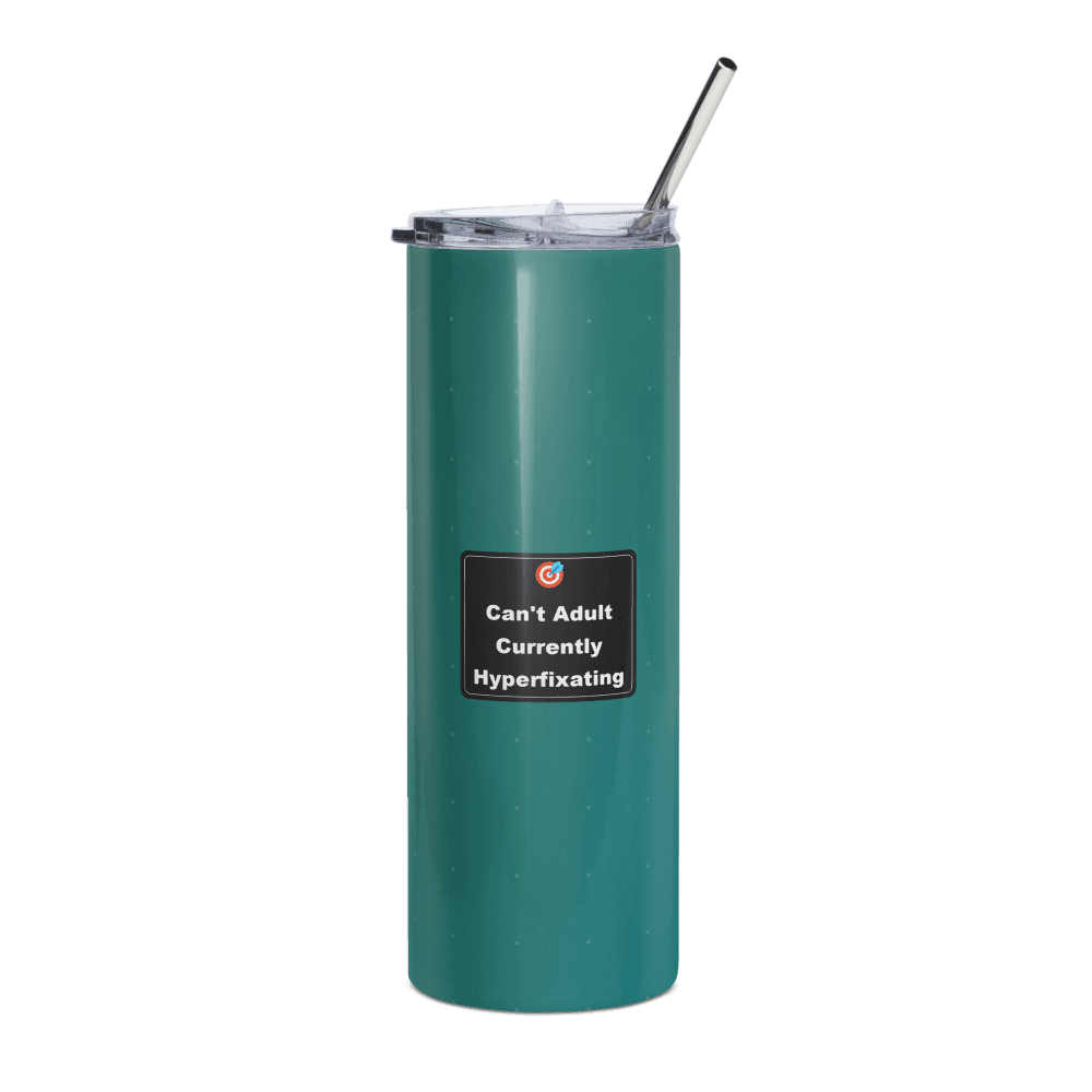 Can't Adult, Currently Hyperfixating Steel Tumbler