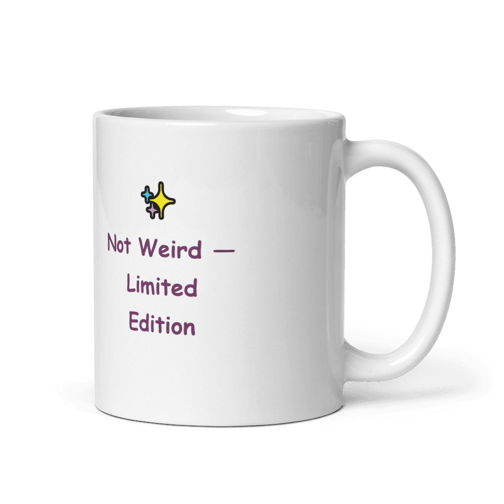 Not Weird, Limited Edition Mug