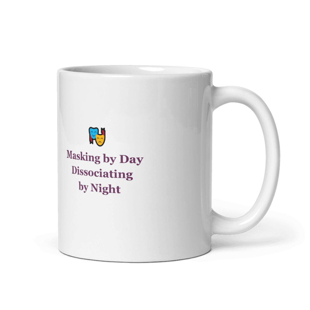 Masking by Day, Dissociating by Night Mug