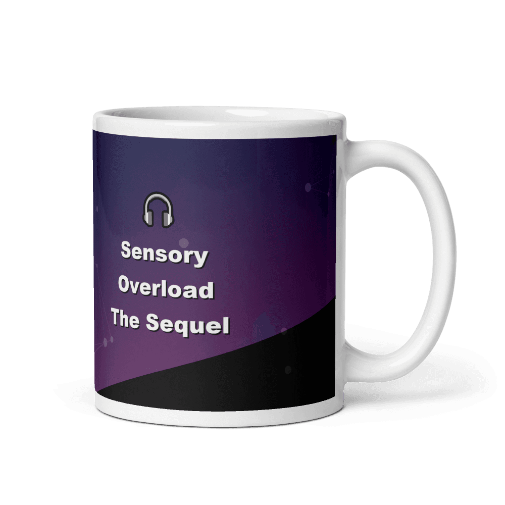 Sensory Overload: The Sequel Mug