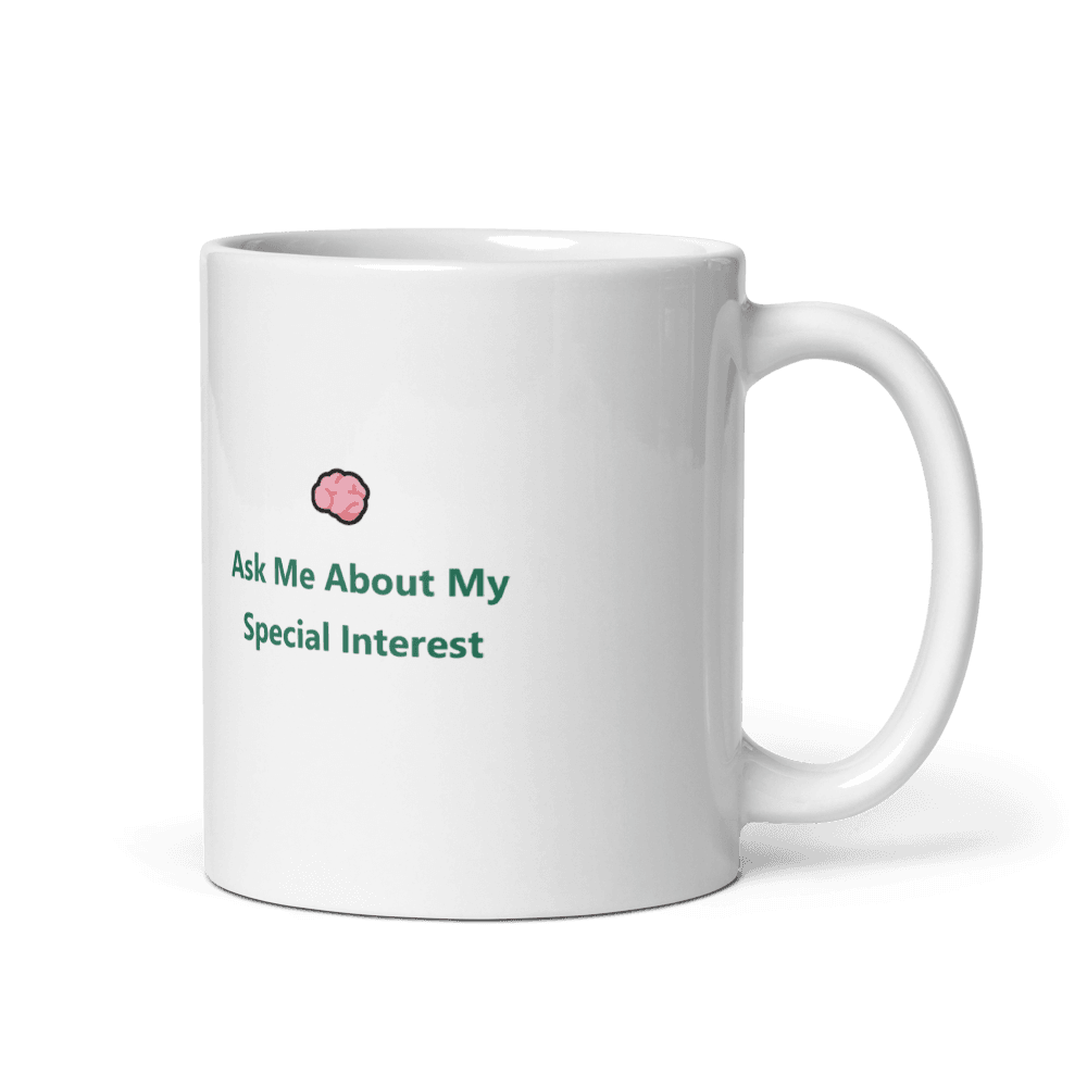 Ask Me About My Special Interest Mug