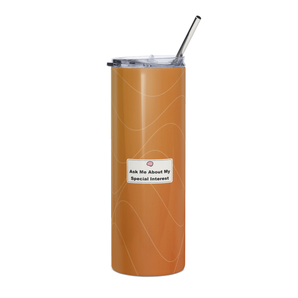 Ask Me About My Special Interest Steel Tumbler