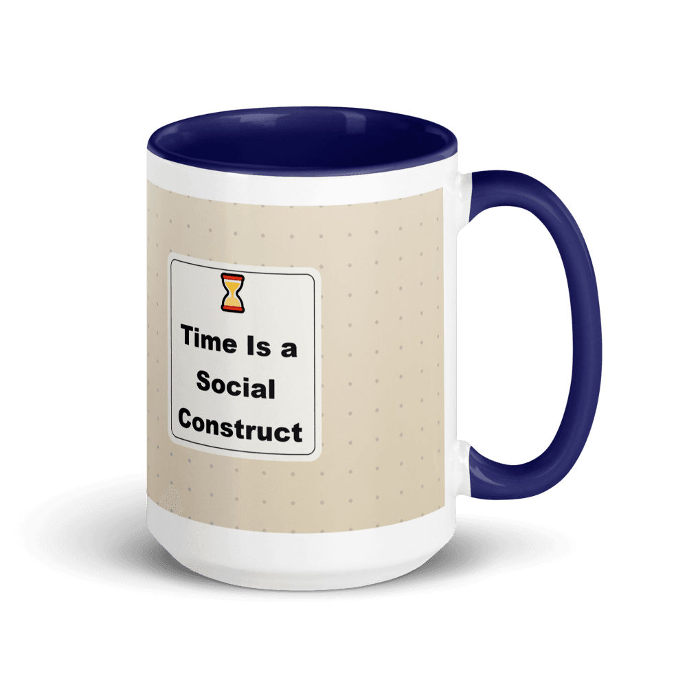 Time Is a Social Construct Colour-Inside Mug