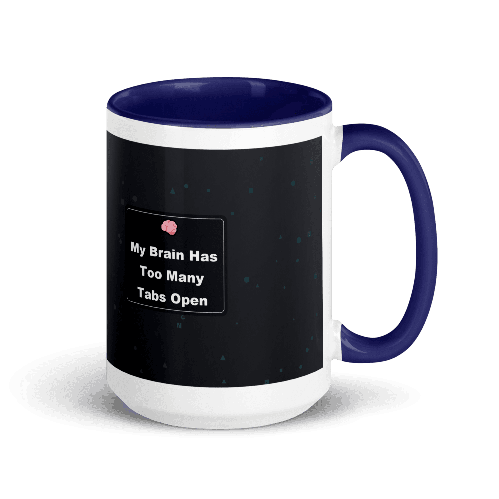My Brain Has Too Many Tabs Open Colour-Inside Mug