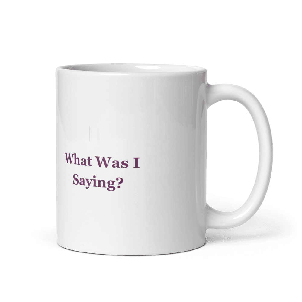 What Was I Saying? Mug