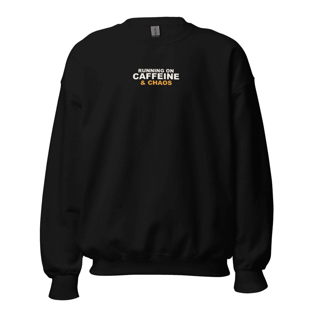 Caffeine & Chaos Sweatshirt