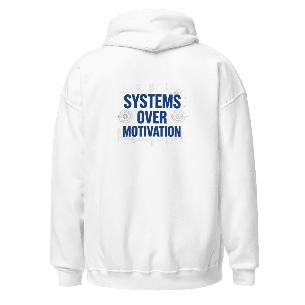 Systems Over Motivation Hoodie